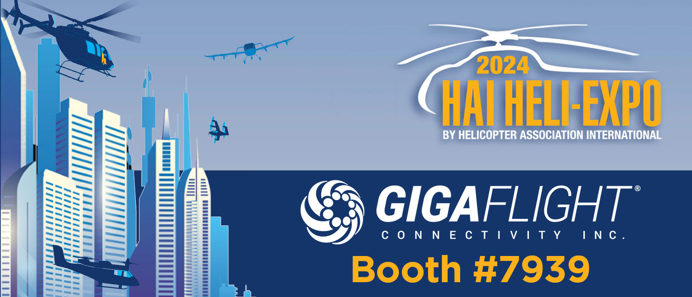 Come see GIGAFLIGHT at HAI HELI-EXPO at Booth #7939